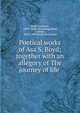 Poetical works of Asa S. Boyd; together with an allegory of The journey of life, Boyd, Asa Shinn, 1828?- [from old catalog],Boyd, J. Henry, 1826?-1880. [from old catalog] 
