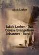 Jakob Lorber - Das Grosse Evangelium Johannes - Band 5, J. Lorber 