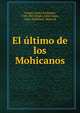 El ultimo de los Mohicanos, Cooper, James Fenimore, 1789-1851 