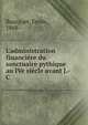 L'administration financi?re du sanctuaire pythique au IVe si?cle avant J.-C, Bourguet, ?mile, 1868- 