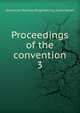 Proceedings of the convention. 3, American Railway Engineering Association 