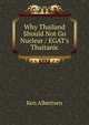 Why Thailand Should Not Go Nuclear / EGAT's Thaitanic, Ken Albertsen 