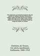 Tr?s plaisante et r?cr?ative hystoire du tr?s preulx et vaillant chevalier Perceval le Galloys, jadis chevalier Perceval le Galloys : jadiss chevalier de la Table ronde, lequel acheva les adventures de Sainct Graal, au temps du noble roi Arthus, Chr?tien, de Troyes, 12e si?cle,Apollinaire, Guillaume, 1880-1918 