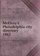 McElroy`s Philadelphia city directory. 1862, A. McElroy &amp; Co,Orrin Rogers (Firm),E.C. &amp; J. Biddle (Firm) 