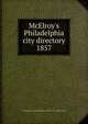 McElroy`s Philadelphia city directory. 1857, A. McElroy &amp; Co,Orrin Rogers (Firm),E.C. &amp; J. Biddle (Firm) 