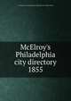 McElroy`s Philadelphia city directory. 1855, A. McElroy &amp; Co,Orrin Rogers (Firm),E.C. &amp; J. Biddle (Firm) 