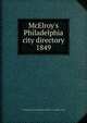 McElroy`s Philadelphia city directory. 1849, A. McElroy &amp; Co,Orrin Rogers (Firm),E.C. &amp; J. Biddle (Firm) 