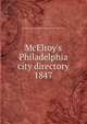 McElroy`s Philadelphia city directory. 1847, A. McElroy &amp; Co,Orrin Rogers (Firm),E.C. &amp; J. Biddle (Firm) 