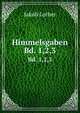 Himmelsgaben. Bd. 1,2,3, J. Lorber 
