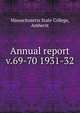 Annual report. v.69-70 1931-32, Massachusetts State College, Amherst 