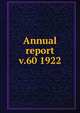 Annual report. v.60 1922, Massachusetts Agricultural College,Massachusetts Agricultural Experiment Station,Massachusetts Agricultural Experiment Station Annual report of the Hatch Experiment Station of the Massachusetts Agricultural College 
