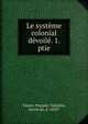 Le systeme colonial devoile. 1. ptie., Vastey, Pomp?e-Valentin, baron de, d. 1820? 