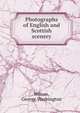 Photographs of English and Scottish scenery, Wilson, George Washington 