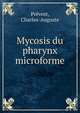 Mycosis du pharynx microforme, Pr?vost, Charles-Auguste 