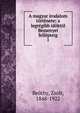 A magyar irodalom t?rt?nete; a legr?gibb id?kt?l Bessenyei fell?pteig, Be?thy, Zsolt, 1848-1922 