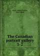The Canadian portrait gallery. 1-2, John Charles Dent 