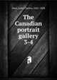 The Canadian portrait gallery. 3-4, John Charles Dent 