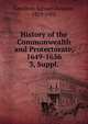 History of the Commonwealth and Protectorate, 1649-1656. 3, Suppl., Gardiner, Samuel Rawson, 1829-1902 