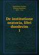 De institutione oratoria, libri duodecim. 1, Quintilian,Gesner, Johann Matthias, 1691-1761 