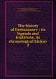 The history of freemasonry : its legends and traditions, its chronological history. 2, Mackey, Albert Gallatin, 1807-1881,Hughan, William James, 1841-1911,Singleton, William Reynolds, 1819-1901. History of the symbolism of freemasonry, the Ancient and Accepted Scottish rite and the Royal Order of Scotland 