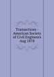 Transactions - American Society of Civil Engineers. Aug 1878, American Society of Civil Engineers,American Society of Civil Engineers. Journal,International Engineering Congress (1893 : Chicago, Ill.),International Engineering Congress (1904 : St. Louis, Mo.) 