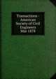 Transactions - American Society of Civil Engineers. Mar 1878, American Society of Civil Engineers,American Society of Civil Engineers. Journal,International Engineering Congress (1893 : Chicago, Ill.),International Engineering Congress (1904 : St. Louis, Mo.) 