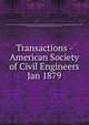 Transactions - American Society of Civil Engineers. Jan 1879, American Society of Civil Engineers,American Society of Civil Engineers. Journal,International Engineering Congress (1893 : Chicago, Ill.),International Engineering Congress (1904 : St. Louis, Mo.) 