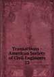 Transactions - American Society of Civil Engineers. 22, American Society of Civil Engineers,American Society of Civil Engineers. Journal,International Engineering Congress (1893 : Chicago, Ill.),International Engineering Congress (1904 : St. Louis, Mo.) 