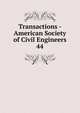 Transactions - American Society of Civil Engineers. 44, American Society of Civil Engineers,American Society of Civil Engineers. Journal,International Engineering Congress (1893 : Chicago, Ill.),International Engineering Congress (1904 : St. Louis, Mo.) 