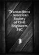Transactions - American Society of Civil Engineers. 54C, American Society of Civil Engineers,American Society of Civil Engineers. Journal,International Engineering Congress (1893 : Chicago, Ill.),International Engineering Congress (1904 : St. Louis, Mo.) 