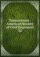 Transactions - American Society of Civil Engineers. 32, American Society of Civil Engineers,American Society of Civil Engineers. Journal,International Engineering Congress (1893 : Chicago, Ill.),International Engineering Congress (1904 : St. Louis, Mo.) 