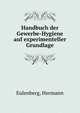 Handbuch der Gewerbe-Hygiene auf experimenteller Grundlage, Eulenberg, Hermann 