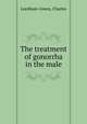 The treatment of gonorrha in the male, Leedham-Green, Charles 