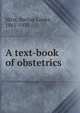 A text-book of obstetrics, Hirst, Barton Cooke, 1861-1935 
