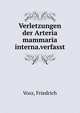 Verletzungen der Arteria mammaria interna.verfasst., Vosz, Friedrich 
