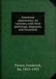 Intestinal obstruction; its varieties, with their pathology, diagnosis, and treatment, Treves, Frederick Sir 