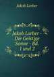 Jakob Lorber - Die Geistige Sonne - Bd. 1 und 2, J. Lorber 