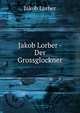 Jakob Lorber - Der Grossglockner, J. Lorber 