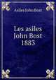 Les asiles John Bost 1883, Asiles John Bost 