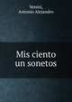 Mis ciento un sonetos, Venini, Antonio Alejandro 
