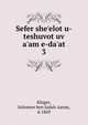 Sefer she'elot u-teshuvot uv a'am e-da'at, Kluger, Solomon ben Judah Aaron, d.1869 