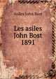 Les asiles John Bost 1891, Asiles John Bost 