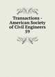 Transactions - American Society of Civil Engineers. 59, American Society of Civil Engineers,American Society of Civil Engineers. Journal,International Engineering Congress (1893 : Chicago, Ill.),International Engineering Congress (1904 : St. Louis, Mo.) 