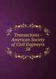 Transactions - American Society of Civil Engineers. 58, American Society of Civil Engineers,American Society of Civil Engineers. Journal,International Engineering Congress (1893 : Chicago, Ill.),International Engineering Congress (1904 : St. Louis, Mo.) 