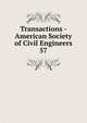 Transactions - American Society of Civil Engineers. 57, American Society of Civil Engineers,American Society of Civil Engineers. Journal,International Engineering Congress (1893 : Chicago, Ill.),International Engineering Congress (1904 : St. Louis, Mo.) 