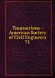 Transactions - American Society of Civil Engineers. 71, American Society of Civil Engineers,American Society of Civil Engineers. Journal,International Engineering Congress (1893 : Chicago, Ill.),International Engineering Congress (1904 : St. Louis, Mo.) 
