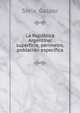 La Rep?blica Argentina; superficie, per?metro, poblaci?n espec?fica, Soria, Gaspar 