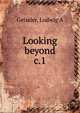 Looking beyond. c.1, Ludwig A. Geissler 