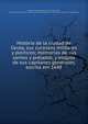 Hist?ria de la ciudad de Ceuta, sus sucessos militares y politicos; memorias de sus santos y prelados, y elogios de sus capitanes generales, escrita em 1648, Mascarenhas, Jeronymo de, d. 1671,Dornellas, Alfonso de,Academia das sciencias de Lisboa. Comiss?o dos centen?rios de Ceuta e Albuquerque 