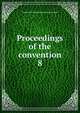 Proceedings of the convention. 8, American Railway Engineering Association 